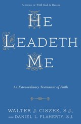 He Leadeth Me - Walter J. Ciszek S.J. ; Daniel L. Flaherty S.J. - 9780307818720