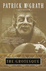 The Grotesque - Patrick McGrath - 9780307822970