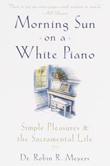 Morning Sun on a White Piano - Robin R. Meyers - 9780307875440