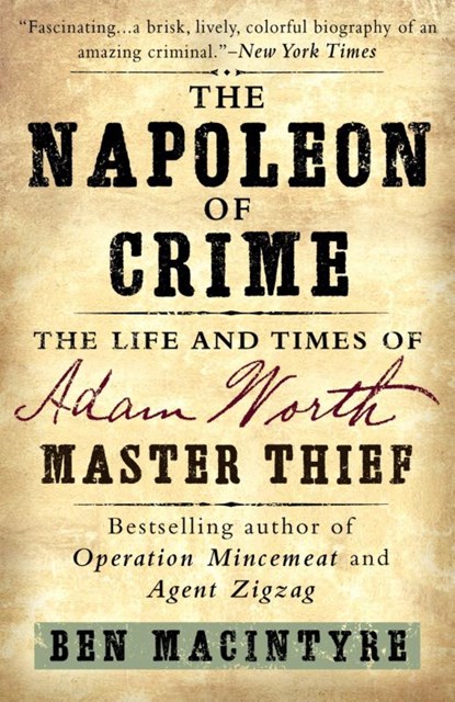 Macintyre, B: Napoleon of Crime, Ben Macintyre - Paperback - 9780307886460