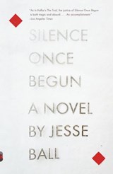 Silence Once Begun - Jesse Ball - 9780307908490
