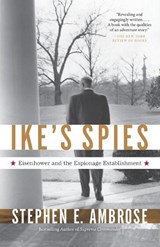 Ike's Spies: Eisenhower and the Espionage Establishment - Stephen E. Ambrose - 9780307946607