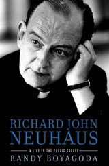 Richard John Neuhaus - Randy Boyagoda - 9780307953971