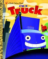 I'm a Truck - Dennis R. Shealy - 9780307982667