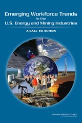 Emerging Workforce Trends in the U.S. Energy and Mining Industries - National Research Council ; Policy and Global Affairs ; Board on Higher Education and Workforce ; Division on Earth and Life Studies ; Board on Earth Sciences and Resources ; Committee on Earth Resources - 9780309267441