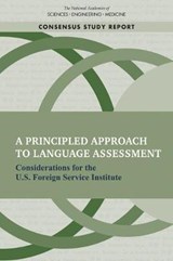 A Principled Approach to Language Assessment - National Academies of Sciences, Engineering, and Medicine ; Division of Behavioral and Social Sciences and Education ; Committee on Foreign Language Assessment for the U.S. Foreign Service Institute - 9780309675482