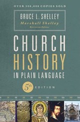 Church History in Plain Language, Fifth Edition - Bruce Shelley ; Marshall Shelley - 9780310115984