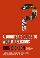 A Doubter's Guide to World Religions - John Dickson - 9780310118336