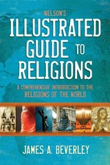 The Nelson's Illustrated Guide to Religions - James A. Beverley - 9780310134145