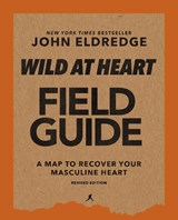 Wild at Heart Field Guide, Revised Edition - John Eldredge - 9780310135647