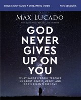 God Never Gives Up on You Bible Study Guide plus Streaming Video - Max Lucado - 9780310163046