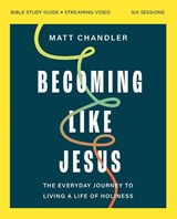 Becoming Like Jesus Bible Study Guide plus Streaming Video - Matt Chandler - 9780310165279
