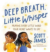Deep Breath, Little Whisper - Scott James - 9780310178309