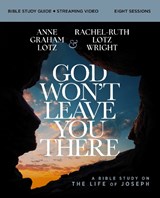 God Won't Leave You There Bible Study Guide plus Streaming Video - Anne Graham Lotz ; Rachel-Ruth Lotz Wright - 9780310178323