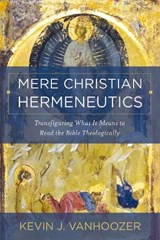 Mere Christian Hermeneutics - Kevin J. Vanhoozer - 9780310234388