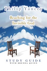 Reaching for the Invisible God Study Guide - Philip Yancey ; Brenda Quinn - 9780310240570