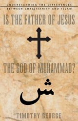 Is the Father of Jesus the God of Muhammad? - Timothy George - 9780310247487