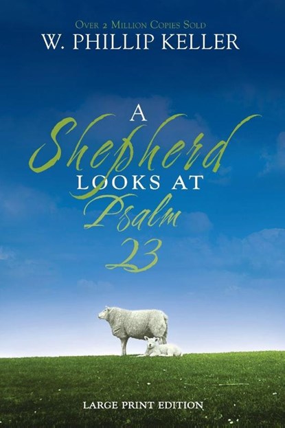 A Shepherd Looks at Psalm 23, Large Print Edition, W. Phillip Keller - Paperback - 9780310274438