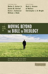 Four Views on Moving Beyond the Bible to Theology - Stanley N. Gundry - 9780310276555