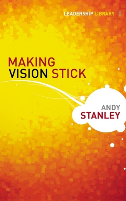 Making Vision Stick, Andy Stanley - Gebonden - 9780310283058