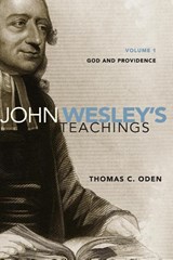 John Wesley's Teachings, Volume 1 - Thomas C. Oden - 9780310328155