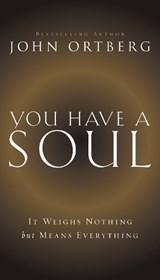 You Have a Soul - John Ortberg - 9780310341451