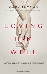 Loving Him Well - Gary Thomas - 9780310341888