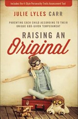 Raising an Original - Julie Lyles Carr - 9780310345893