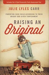 Raising an Original - Julie Lyles Carr - 9780310345909