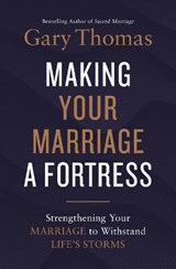 Making Your Marriage a Fortress - Gary Thomas - 9780310347484