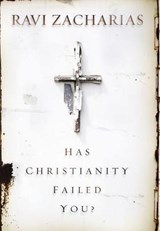 Has Christianity Failed You? - ZACHARIAS,  Ravi - 9780310351153