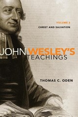 John Wesley's Teachings, Volume 2 - Thomas C. Oden - 9780310492672