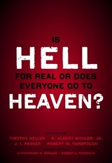 Is Hell for Real or Does Everyone Go To Heaven? - Christopher W. Morgan ; Robert A. Peterson - 9780310494621