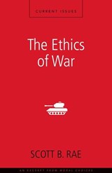 The Ethics of War - Scott Rae - 9780310496496