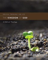 The Kingdom of God - Nicholas Perrin ; Jonathan Lunde - 9780310499862