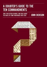 A Doubter's Guide to the Ten Commandments - John Dickson - 9780310522591