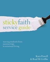 Sticky Faith Service Guide - Kara Powell ; Brad M. Griffin - 9780310524212