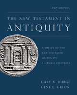 The New Testament in Antiquity, 2nd Edition - Gary M. Burge ; Gene L. Green - 9780310531326