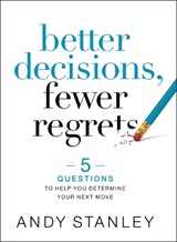 Better Decisions, Fewer Regrets - Andy Stanley - 9780310537083