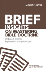 Brief Insights on Mastering Bible Doctrine - Michael S. Heiser - 9780310566526