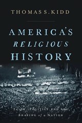 America's Religious History - Thomas S. Kidd - 9780310586180