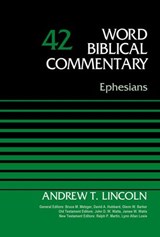 Ephesians, Volume 42 - Dr. Andrew T. Lincoln ; Bruce M. Metzger ; David Allen Hubbard ; Glenn W. Barker ; John D. W. Watts ; James W. Watts ; Ralph P. Martin ; Lynn Allan Losie - 9780310586340