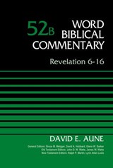 Revelation 6-16, Volume 52B - Dr. David Aune ; Bruce M. Metzger ; David Allen Hubbard ; Glenn W. Barker ; John D. W. Watts ; James W. Watts ; Ralph P. Martin ; Lynn Allan Losie - 9780310587262
