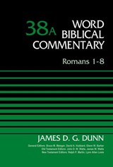 Romans 1-8, Volume 38A - James D. G. Dunn ; Bruce M. Metzger ; David Allen Hubbard ; Glenn W. Barker ; John D. W. Watts ; James W. Watts ; Ralph P. Martin ; Lynn Allan Losie - 9780310588290