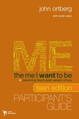 The Me I Want to Be Teen Edition Bible Study Participant's Guide - ORTBERG,  John - 9780310671091