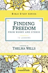 Finding Freedom from Worry and Stress - Thomas Nelson - 9780310682554
