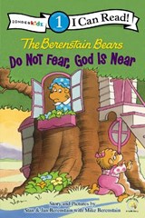 The Berenstain Bears, Do Not Fear, God Is Near - Stan Berenstain ; Jan Berenstain ; Mike Berenstain - 9780310725114