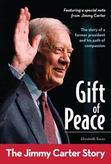 Gift of Peace: The Jimmy Carter Story - Elizabeth Raum - 9780310727569
