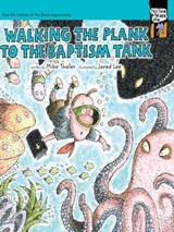 Walking the Plank to the Baptism Tank - Mike Thaler - 9780310868354