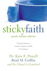 Sticky Faith, Youth Worker Edition - Kara Powell ; Brad M. Griffin ; Cheryl A. Crawford - 9780310889250